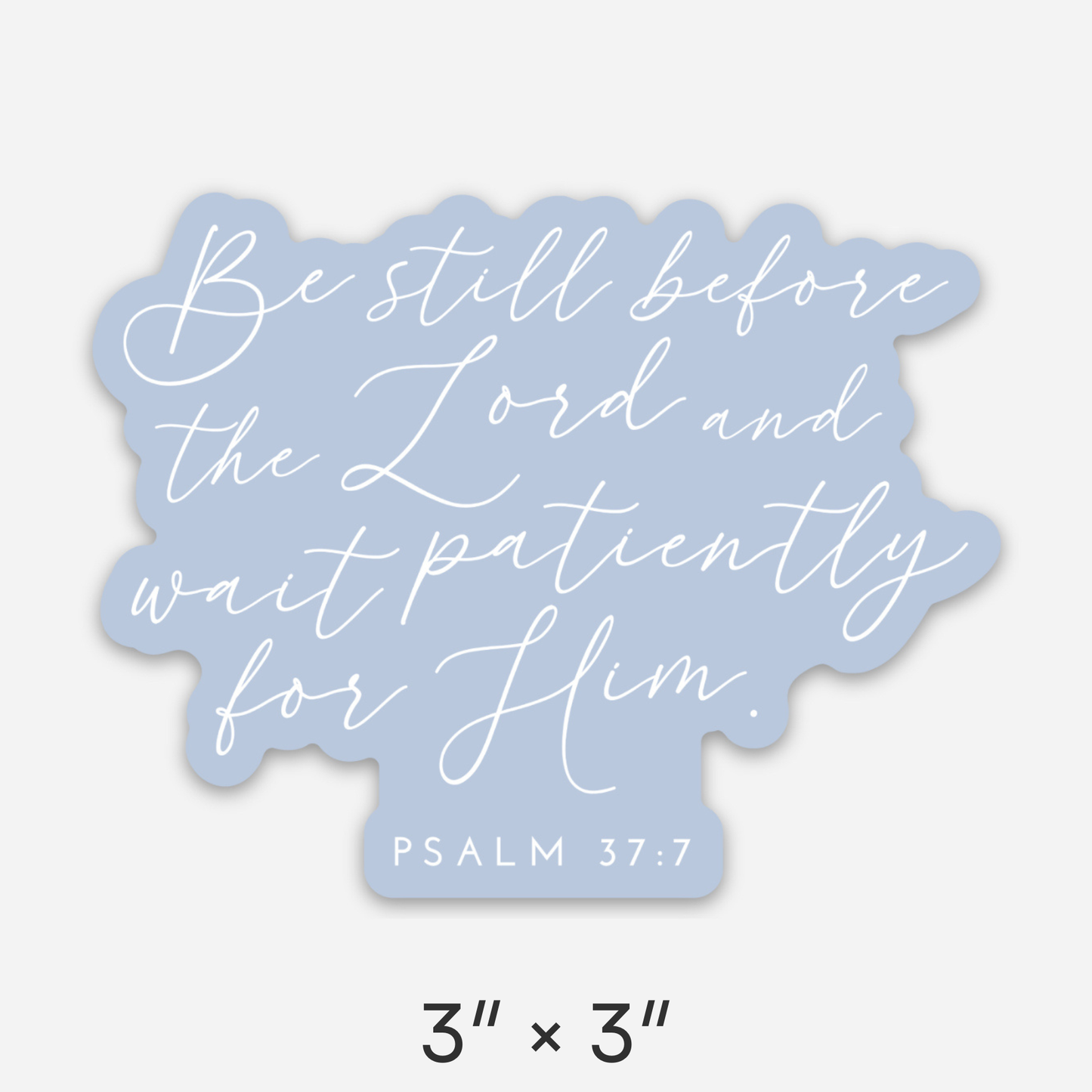 Be Still Waterproof Vinyl Sticker | Christian Stickers