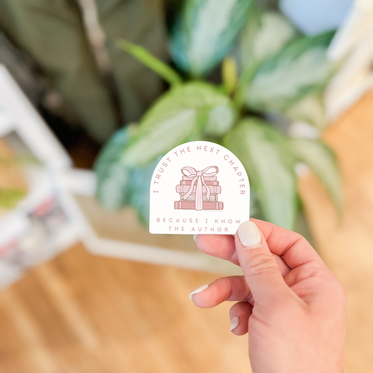 I Trust The Next Chapter Because I Know The Author Sticker