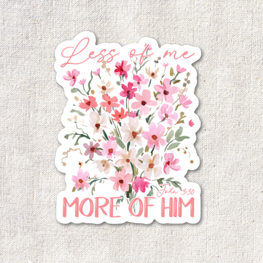 Less of Me More of Him Sticker