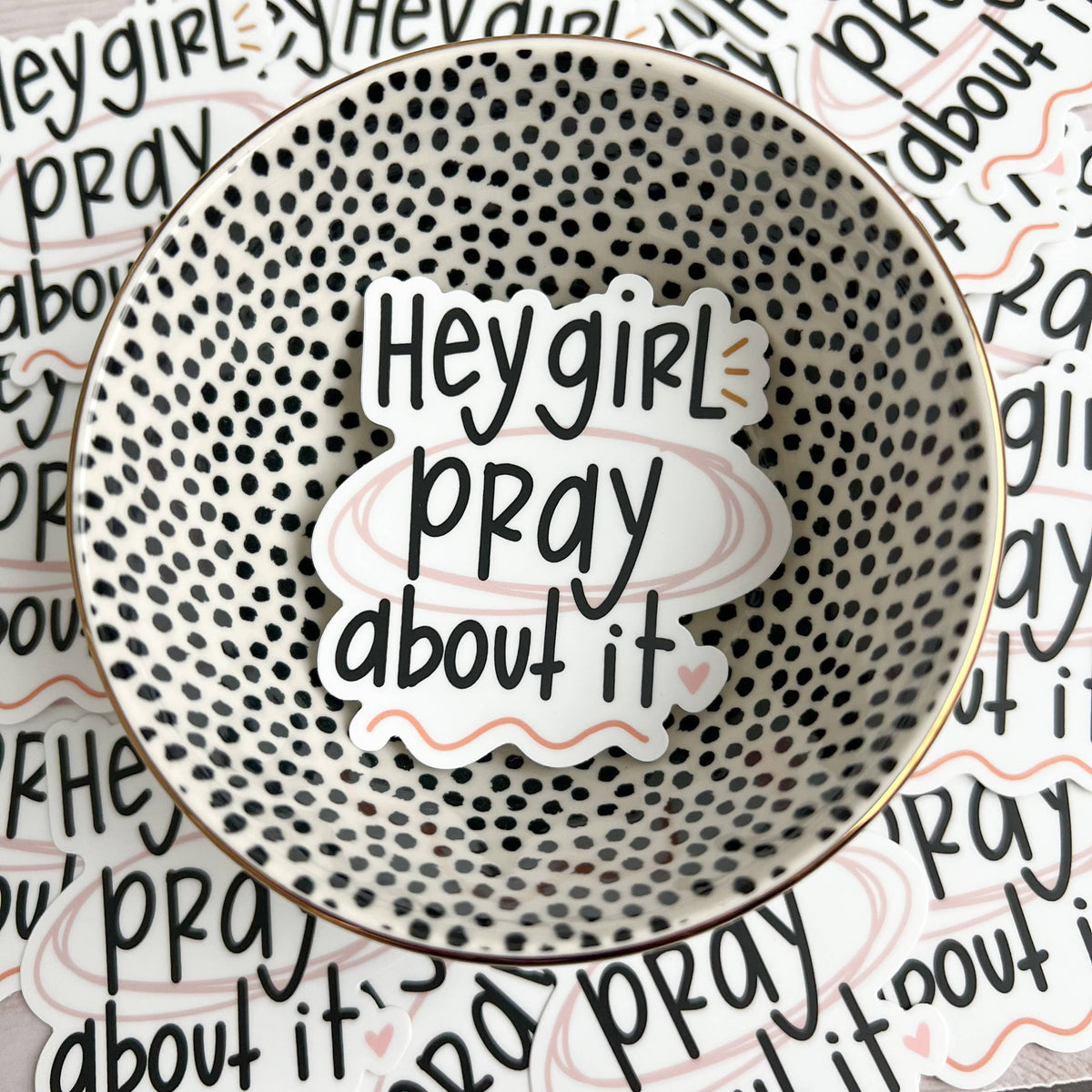 Hey Girl Pray About It Sticker