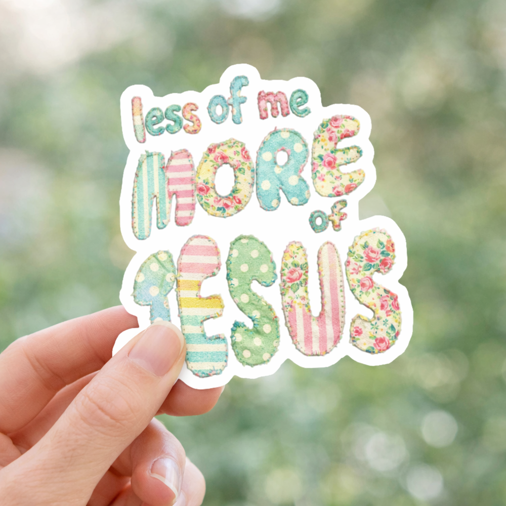 Less of Me More of Jesus Sticker