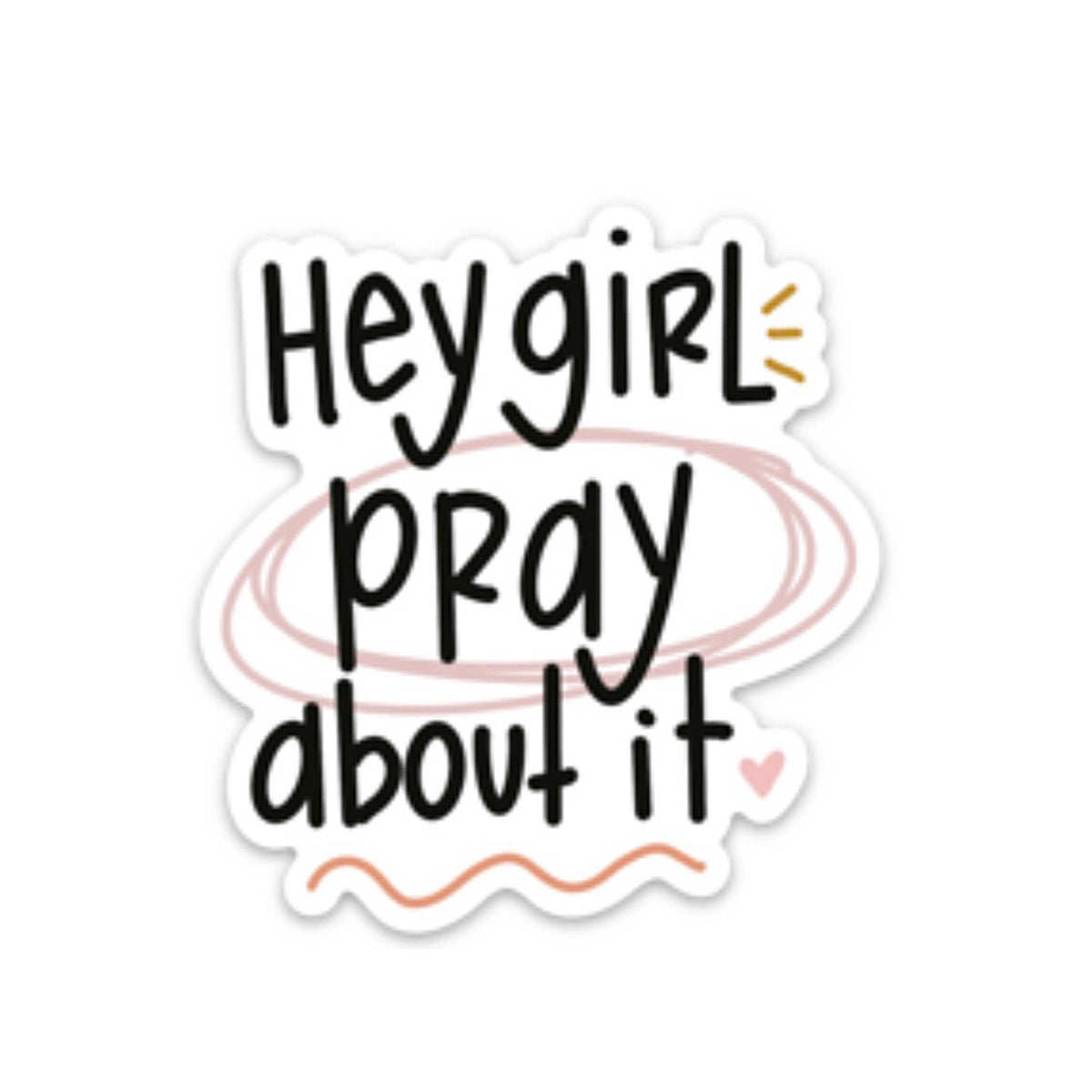 Hey Girl Pray About It Sticker