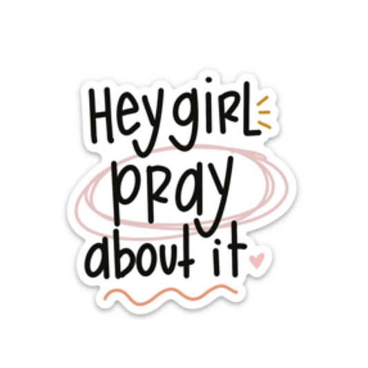 Hey Girl Pray About It Sticker